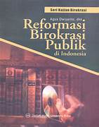 Cover REFORMASI BIROKRASI PUBLIK DI INDONESIA / AGUS DWIYANTO. DKK