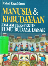 Cover MANUSIA & KEBUDAYAAN DALAM PERSPEKTIF ILMU BUDAYA DASAR  ' / RAFAEL RAGA MARAN