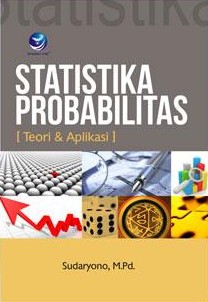 Cover STATISTIKA PROBABILITAS ' :  Teori & Aplikasi / SUDARYONO, M.PD