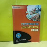 Cover PENTINGNYA  ADMINISTRASI PUBLIK / DR. IR. DJAFAR AMIR, MM