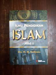 Cover ILMU PENDIDIKAN ISLAM Jilid I / DRS. H. M. SUDIYONO