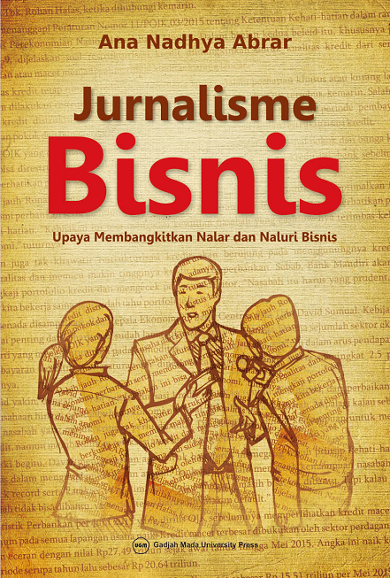 Cover JURNALISME BISNIS :  Upaya Membangkitkan Nalar dan Naluri Bisnis / ANA NADHYA ABRAR