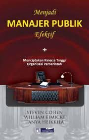 Cover MENJADI MANAJER PUBLIK :  Menciptakan Kinerja Tinggi Organisasi Pemerintah / STEVEN COHEN