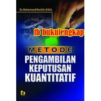 Cover METODE  PENGAMBILAN  KEPUTUSAN  KUANTITATIF  ' / Dr. MUHAMMAD MUSLICH, M.B.A.
