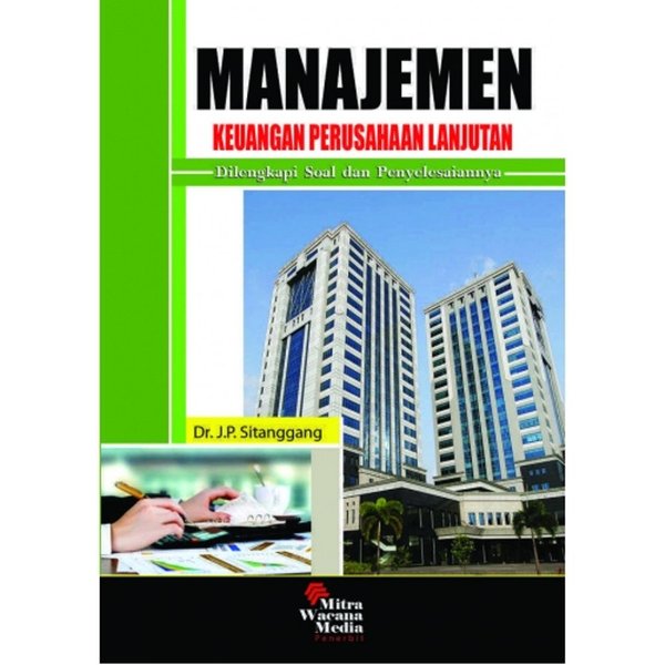 Cover MANAJEMEN KEUANGAN PERUSAHAAN LANJUTAN / J.P. SITANGGANG