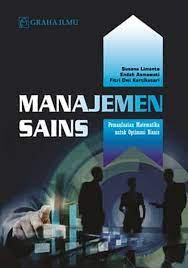 Cover MANAJEMEN SAINS :  Pemanfaatan Matematika untuk Optimasi Bisnis / SUSANA LIMANTO