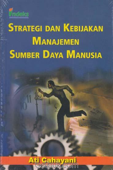 Cover SRATEGI DAN KEBIJAKAN MANAJEMEN SUMBER DAYA MANUSIA / ATI CAHAYANI