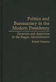 Cover POLITICS AND BUREAUCRACY IN THE MODERN PRESIDENCY :  Careerists and Appointees in the Reagan Administration / ROBERT MARANTO