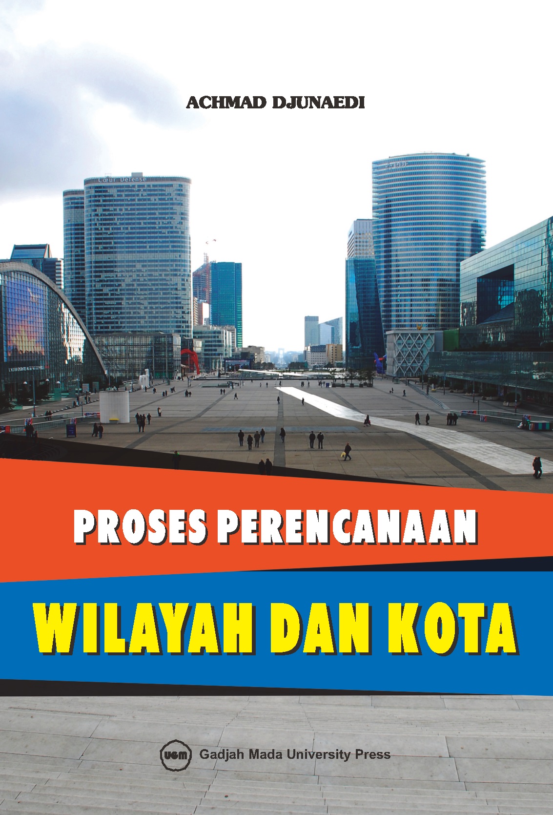 Cover PROSES PERENCANAAN WILAYAH DAN KOTA  ' / Prof.Ir. ACHMAD DJUNAEDI, MUP,Ph.D.