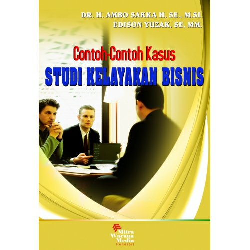 Cover CONTOH-CONTOH KASUS STUDI KELAYAKAN BISNIS / AMBO SAKKA