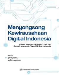 Cover MENYONGSONG KEWIRAUSAHAAN DIGITAL INDONESIA :  Analisis Kesiapan Ekosistem Lokal dan Sekolah Menengah Atas di 12 Kota Indonesia / DEDY PERMADI