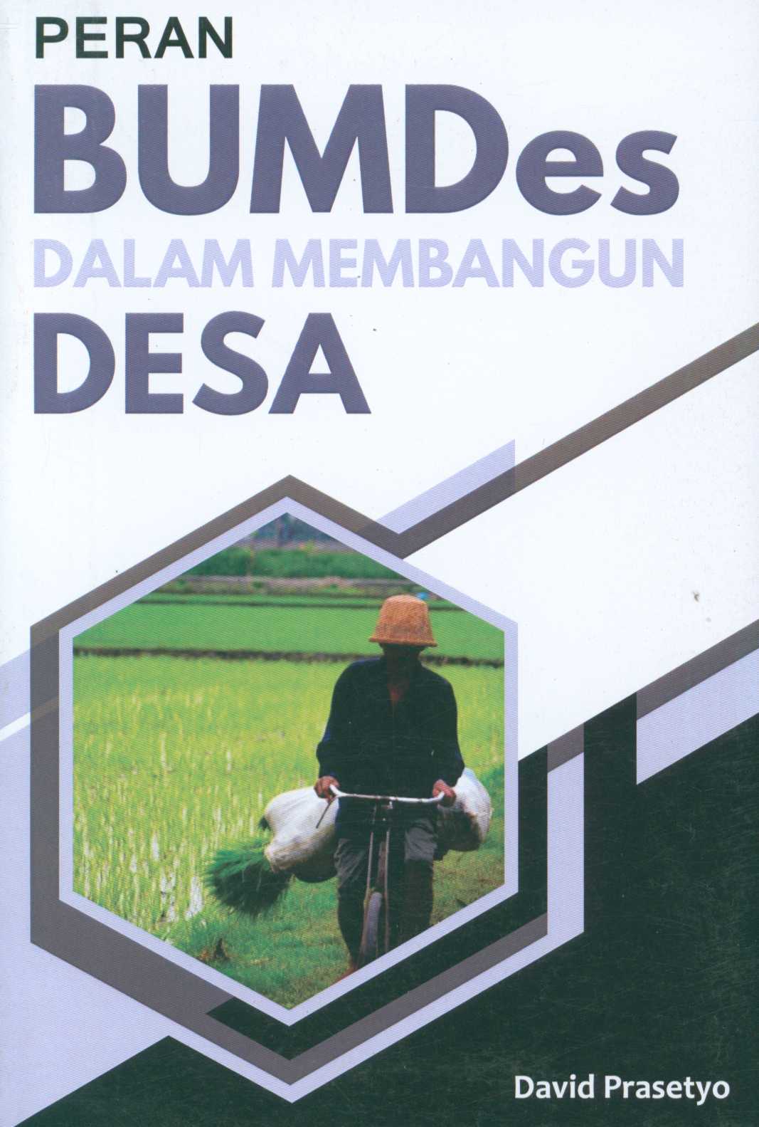 Cover PERAN BUMDES DALAM MEMBANGUN DESA / DAVID PRASETYO