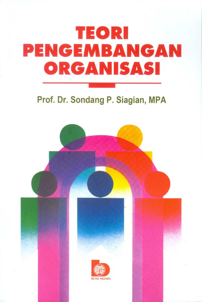 Cover TEORI PENGEMBANGAN ORGANISASI ' :  (Ilmu Pemerintahan Baru / PROF. DR. SONDANG.P SIAGIAN, MPA