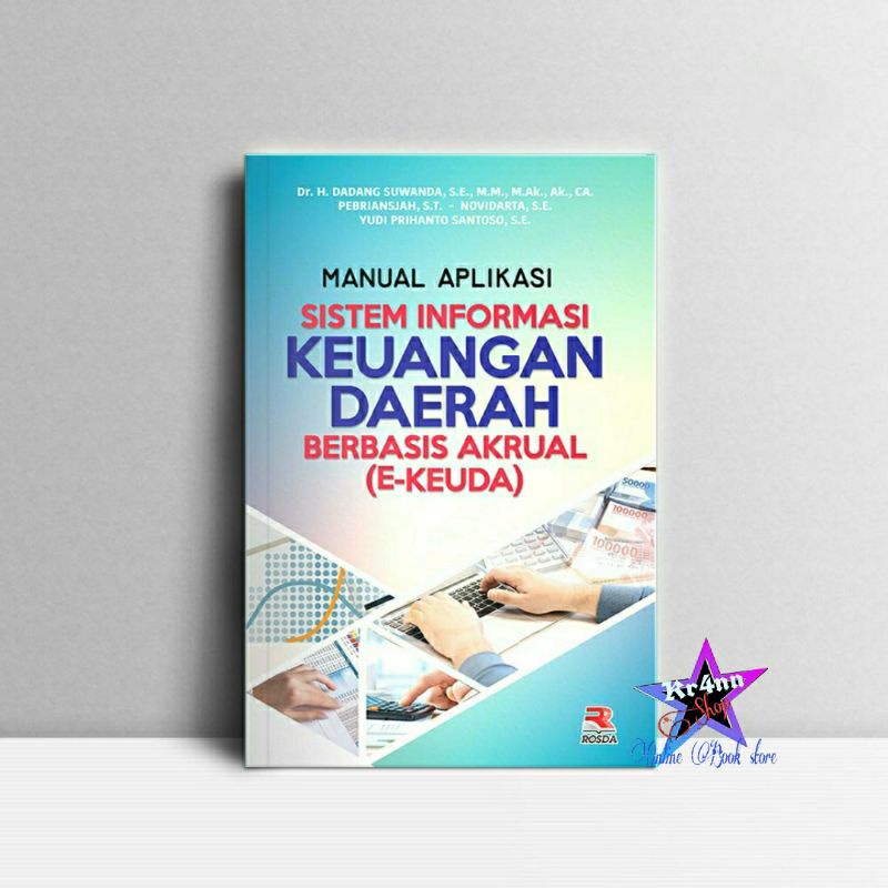 Cover MANUAL APLIKASI SISTEM INFORMASI KEUANGAN DAERAH BERBASIS AKRUAL (E-KEUDA) / DR. H. DADANG SUWANDA,SE.,MM.,M.Ak,.Ak.,CA