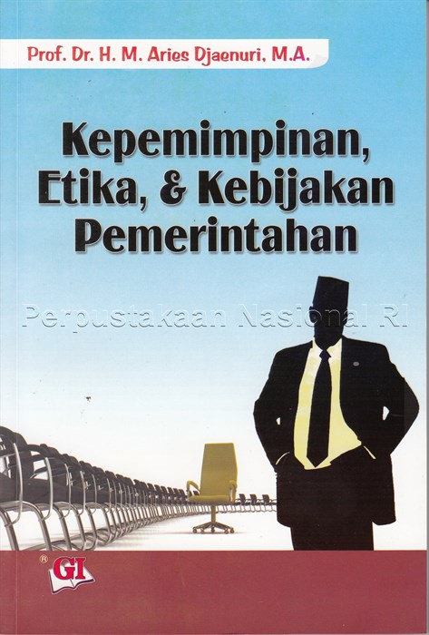Cover KEPEMIMPINAN , ETIKA, & KEBIJAKAN PEMERINTAHAN / PROF. Dr. H.M ARIES DJAENURI,M.A