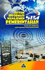 Cover SISTEM INFORMASI MANAJEMEN (SIM) PEMERINTAHAN :  Konsep dan Aplikasinya pada Organisasi Pemerintahan/Pemda / ETIN INDRAYANI