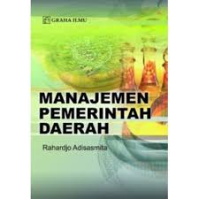 Cover MANAJEMEN PEMERINTAH  DAERAH / RAHARDJO ADISASMITA