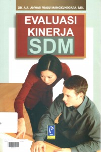 Cover EVALAUSI KINERJA SDM / Dr. A.A. ANWAR PRABU MANGKUNEGARA, M.Si.