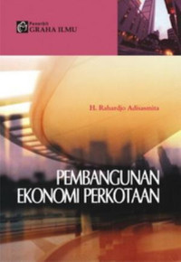 Cover PEMBANGUNAN EKONOMI PERKOTAAN  ' / H. RAHARDJO ADISASMITA