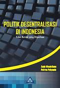 Cover POLITIK DESENTRALISASI DI INDONESIA/FPP :  EDISI REVISI YANG DI PERLUAS / PROF. DR. SADU WASKITO,S.U.