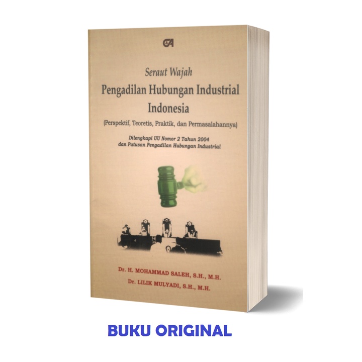 Cover SERAUT WAJAH PENGADILAN HUBUNGAN INDUSTRIAL INDONESIA :  Perspektif, Teoritis, dan Permasalahannya / DR. H. MOHAMMAD SALEH, SH.,MH.