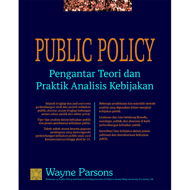 Cover PUBLIC POLICY  ' :  Pengantar Teori dan Praktik Analisis Kebijakan / WAYNE PARSONS