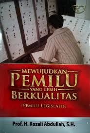 Cover MEWUJUDKAN PEMILU YANG LEBIH BERKUALITAS ' :  (PEMILU LEGISLATIF) / PROF. H. ROZALI ABDULLAH,S.H.
