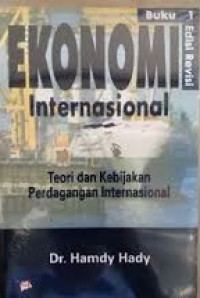 Cover EKONOMI INTERNASIONAL :  Teori dan Kebijakan Perdagangan Internasional / DR. HAMDY HADY