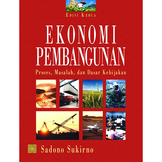 Cover EKONOMI PEMBANGUNAN :  Proses, Masalah dan Dasar Kebijakan / SADONO SUKIRNO