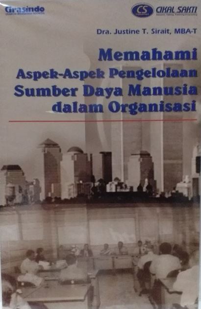 Cover MEMAHAMI ASPEK-ASPEK PENGELOLAAN SUMBER DAYA MANUSIA DALAM ORGANISASI / JUSTINE T. SIRAIT