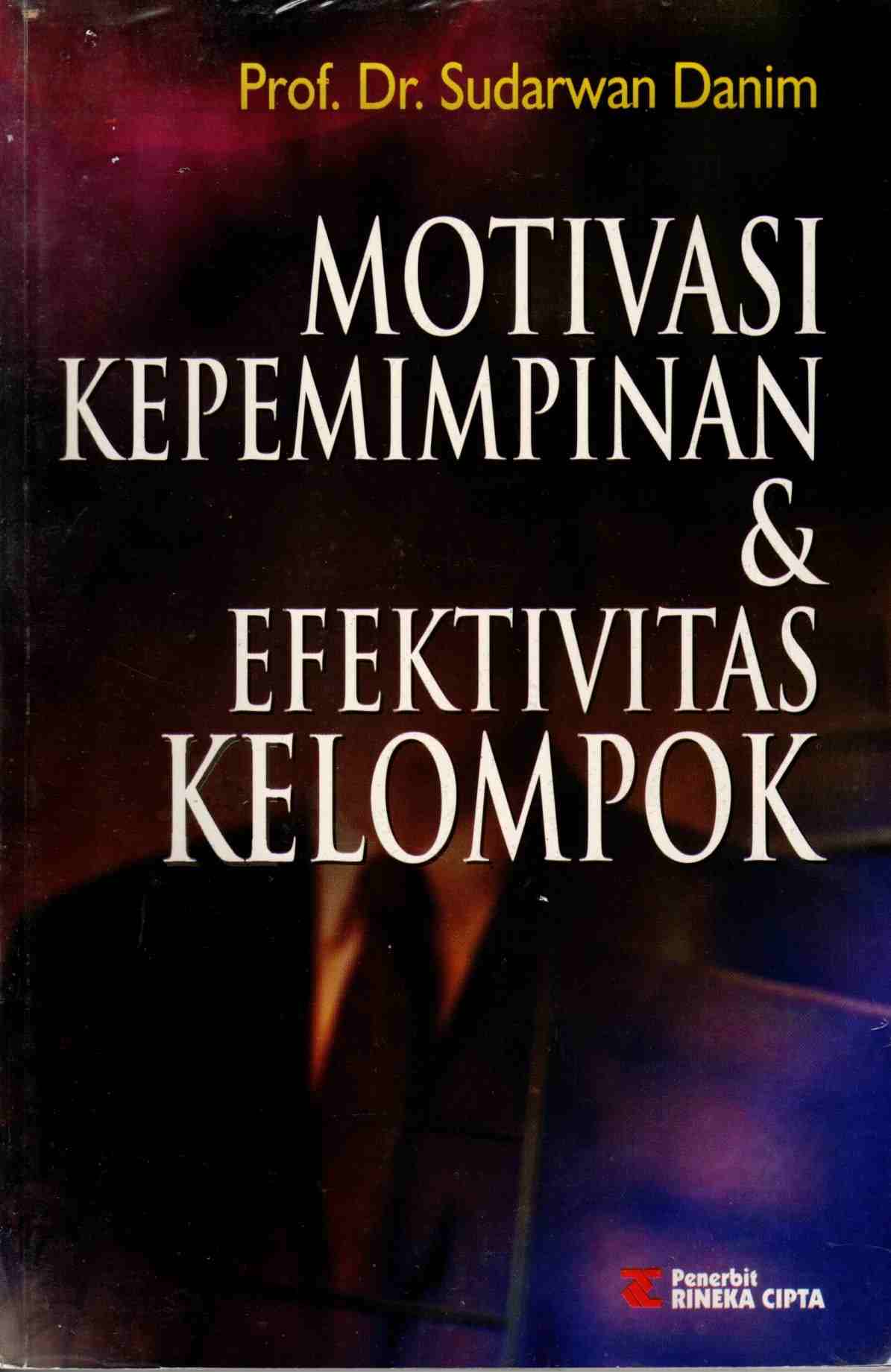 Cover MOTIVASI KEPEMIMPINAN & EFEKTIVITAS KELOMPOK  " / SUDARWAN DANIM