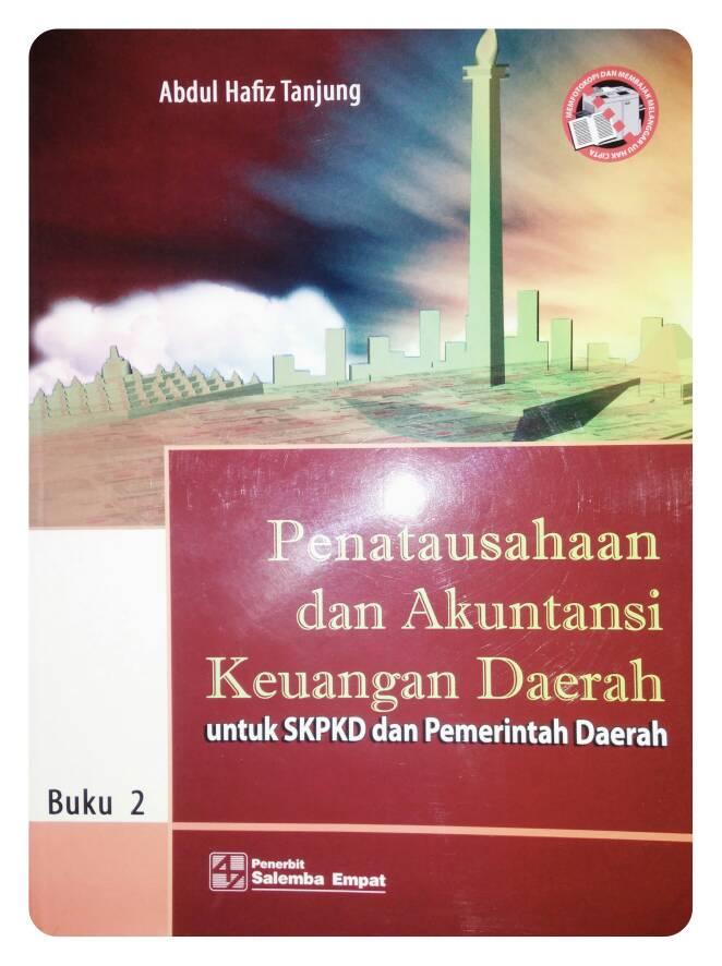 Cover PENATAUSAHAAN DAN AKUNTANSI KEUANGAN  DAERAH :  Untuk SKPD dan Pemerintahan Daerah / ABDUL HAFIZ TANJUNG, S.E., M.Si.,Ak.