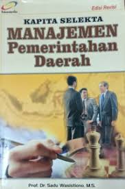 Cover KAPITA SELEKTA MANAJEMEN PEMERINTAHAN DAERAH  ' / SADU WASISTIONO