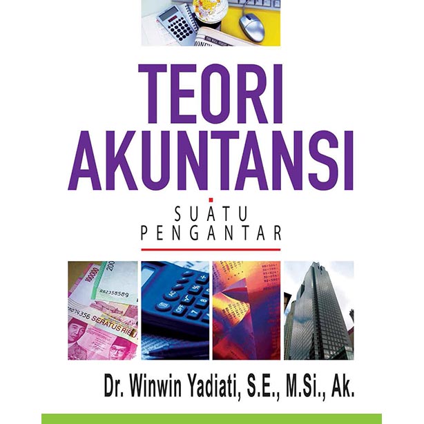 Cover TEORI AKUNTANSI :  suatu pengantar / Prof. Dr. WINWIN YADIATI, S.E, M.Si.,Ak.