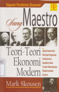 Cover SEJARAH PEMIKIRAN EKONOMI SANG MAESTRO :  Teori-teori Ekonomi Modern / MARK SKOUSEN