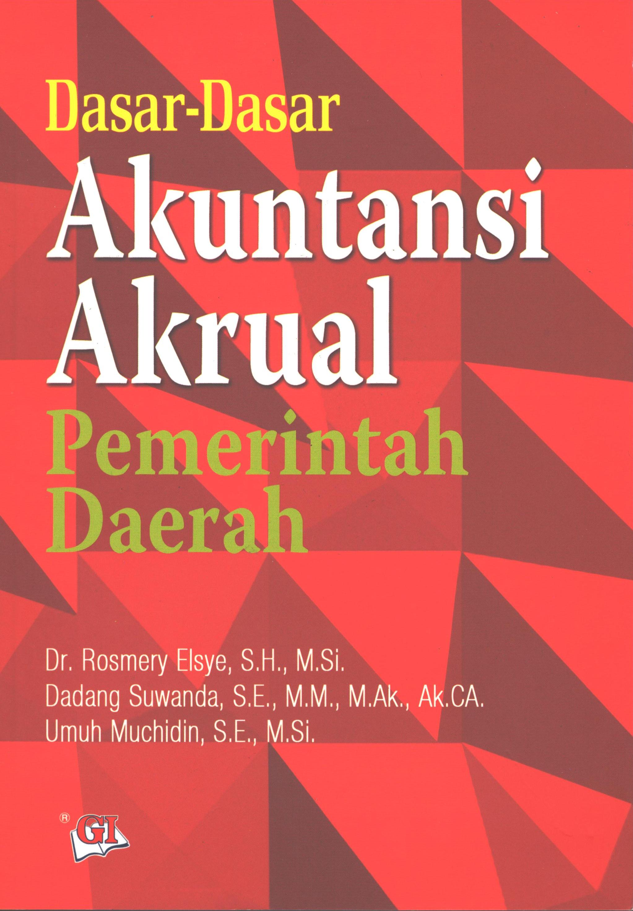 Cover DASAR-DASAR  AKUNTANSI AKRUAL PEMERINTAH DAERAH / DR.ROSMERY ELSYE, S.H., M.SI.