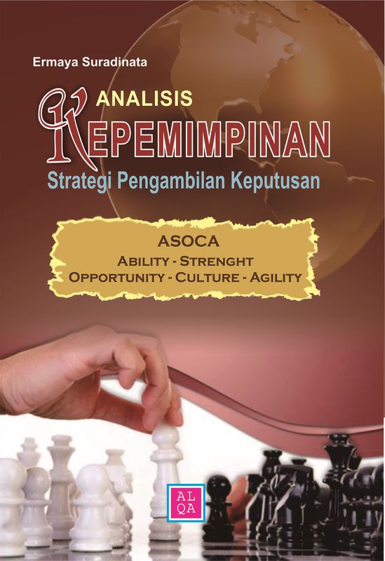 Cover ANALISIS KEPEMIMPINAN STRATEGI PENGAMBILAN KEPUTUSAN :  ASOCA ABILITY - STRENGTH OPPERTUNITES - CULTURE- AGILITY / ERMAYA SURADINATA