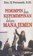 Cover PEMIMPIN DAN KEPEMIMPINAN DALAM MANAJEMEN /fpp / DRS. K. PERMADI,SH.