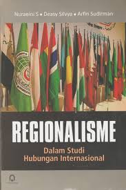 Cover REGIONALISME :  Dalam Studi Hubungan Internasional / NURAENI S