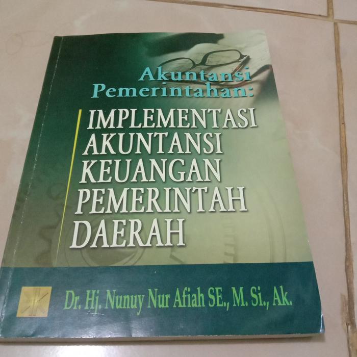 Cover AKUNTANSI  PEMERINTAHAN ' :  Impelementasi Akuntansi Keuangan Pemerintah Daerah / NUNUY NUR AFIAH