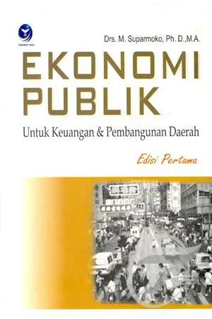 Cover EKONOMI PUBLIK  ' :  Untuk Keuangan & Pembangunan Daerah / DRS. M. SUPARMOKO, PH. B., M. A.