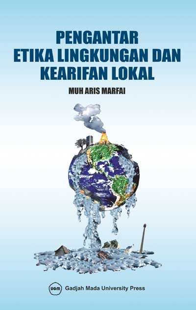Cover PENGANTAR ETIKA LINGKUNGAN DAN KEARIFAN LOKAL / MUH ARIS MARFAI