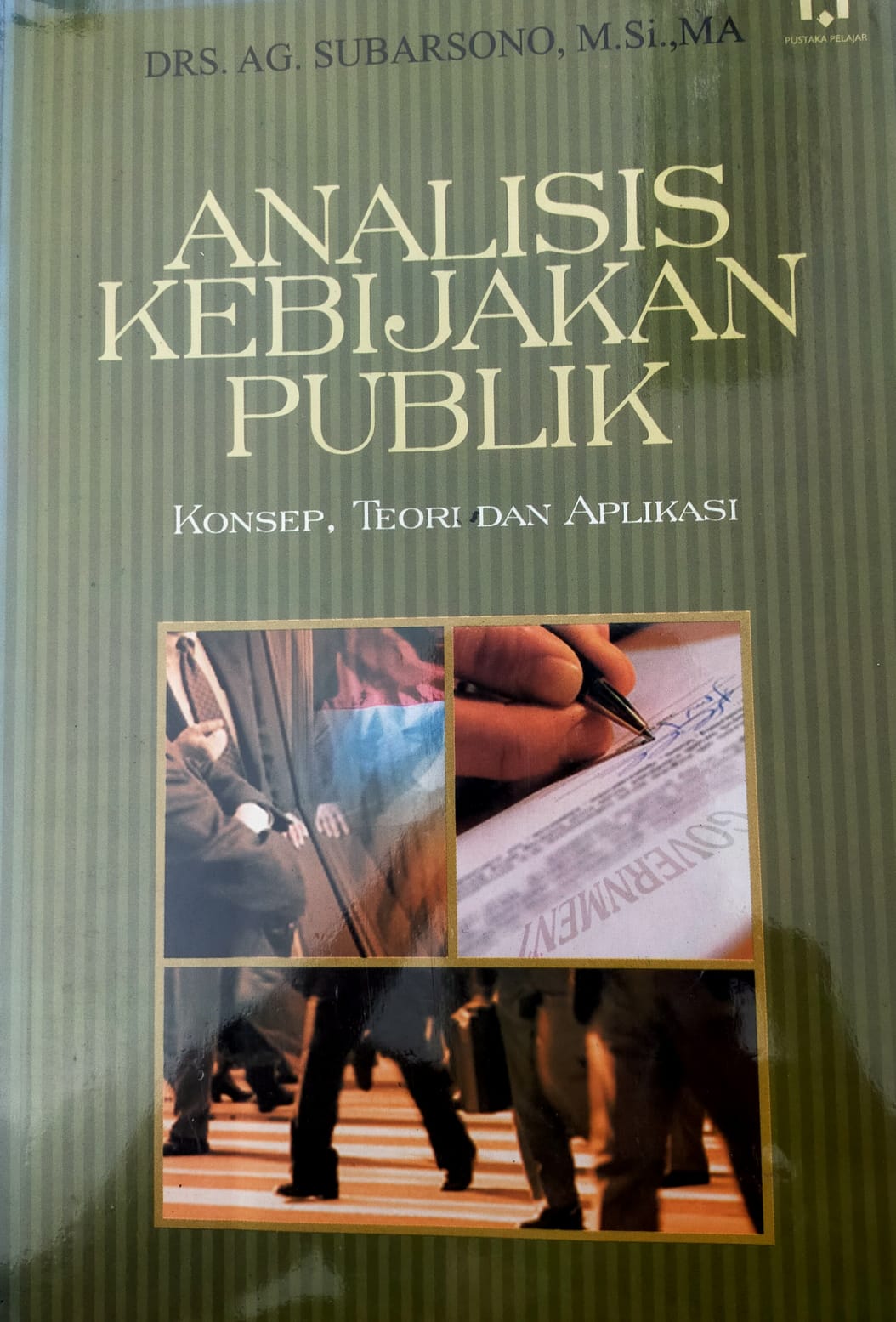 Cover ANALISIS KEBIJAKAN PUBLIK :  Konsep, Teori Dan Aplikasi / DRS.AG.SUBARSONO,M.SI.,MA