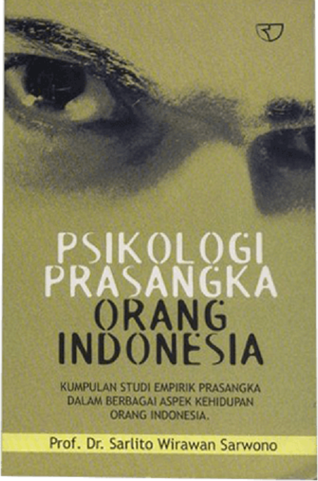 Cover PSIKOLOGI PRASANGKA ORANG INDONESIA :  kumpulan studi empirik prasangkla dalam berbagai aspek kehidupan orang indonesia / PROF. DR. SARLITO WIRAWAN SARWONO