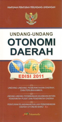 Cover UNDANG-UNDANG OTONOMI DAERAH :  pengaturan dan praktik pembubaran partai politik dalam pergulatan republik / TIM FOKUSMEDIA