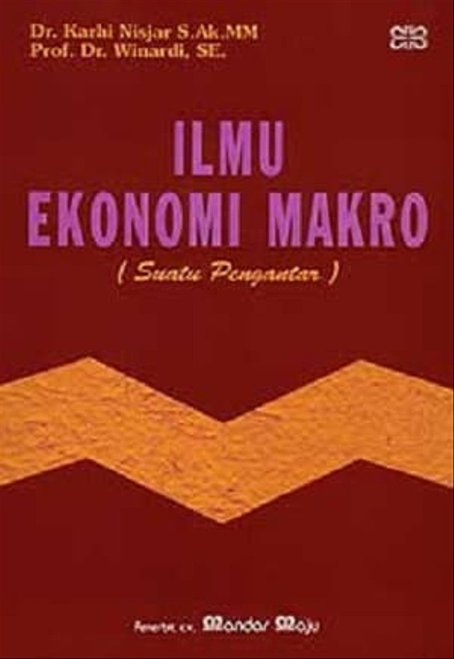 Cover ILMU EKONOMI MAKRO :  Suatu Pengantar / DR. KARHI NISJAR, S.Ak.,MM