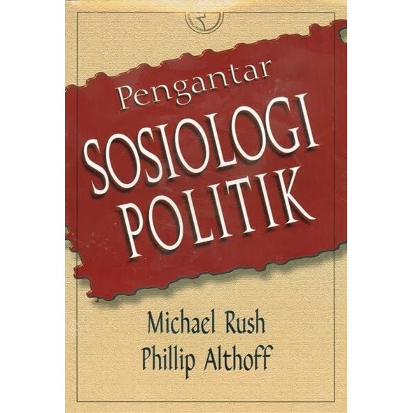 Cover PENGANTAR SOSIOLOGI POLITIK / MICHAEL RUSH