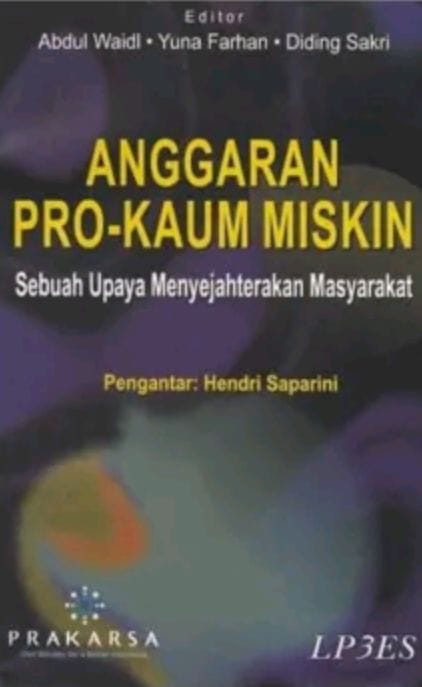 Cover ANGGARAN PRO-KAUM MISKIN :  Sebuah Upaya Menyejahtrakan Masyarakat / ABDUL WAIDL DKK