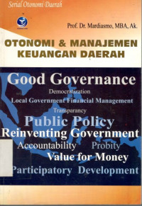 Cover OTONOMI &  MANAJEMEN  KEUANGAN DAERAH  GOOD GOVERNANCE / PROF. DR. MARDIASMO, MBA, AK