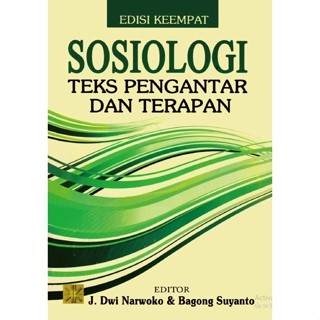 Cover SOSIOLOGI TEKS PENGANTAR DAN TERAPAN/fpp :  EDISI KE EMPAT / J. DWI NARWOKO